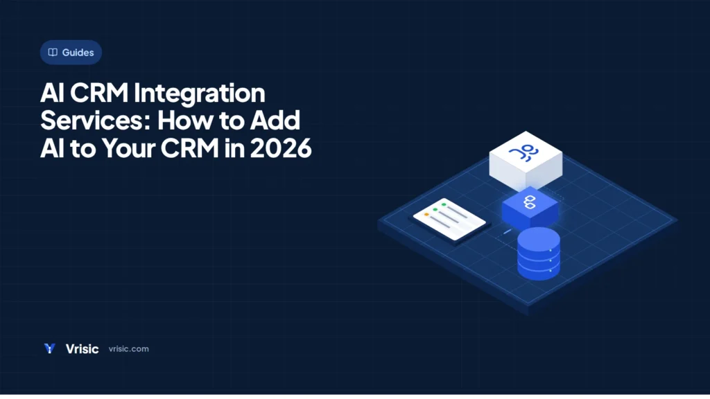 AI CRM Integration Services: How to Add AI to Your CRM in 2026