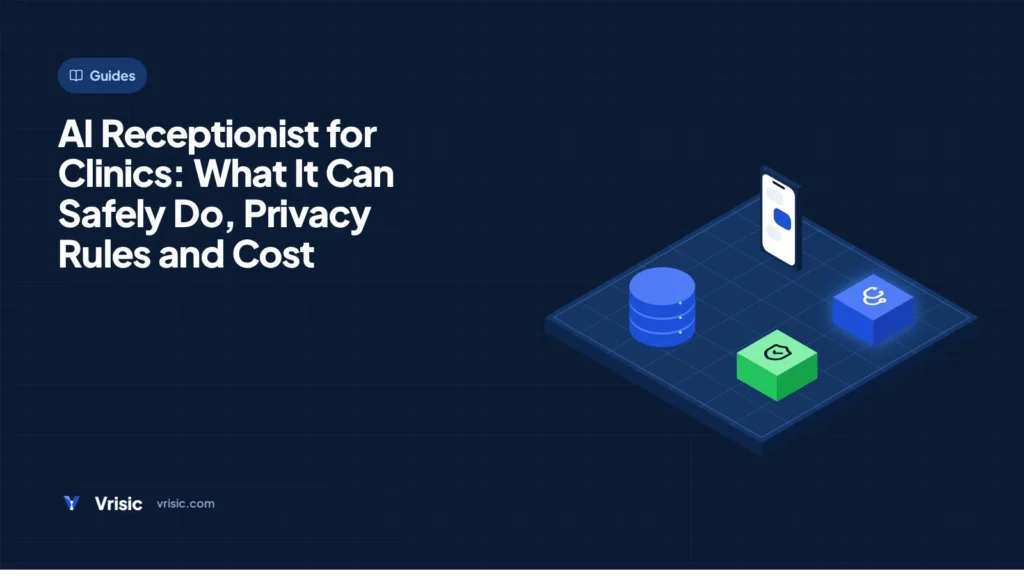 AI Receptionist for Clinics: What It Can Safely Do, Privacy Rules and Cost