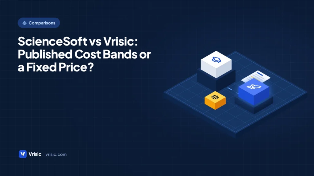 ScienceSoft vs Vrisic: Published Cost Bands or a Fixed Price?