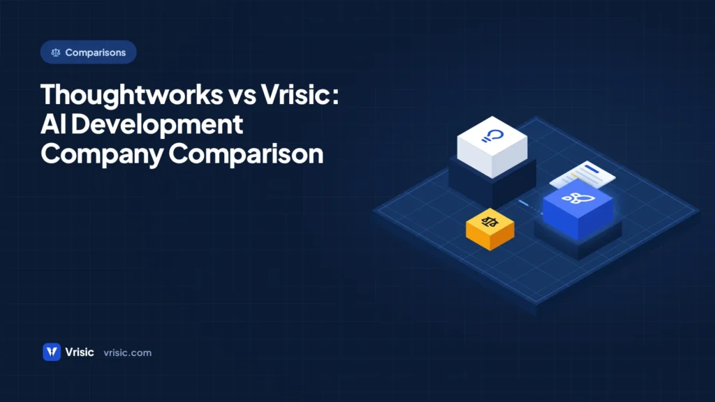 Thoughtworks vs Vrisic: AI Development Company Comparison
